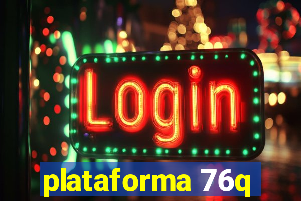 plataforma 76q